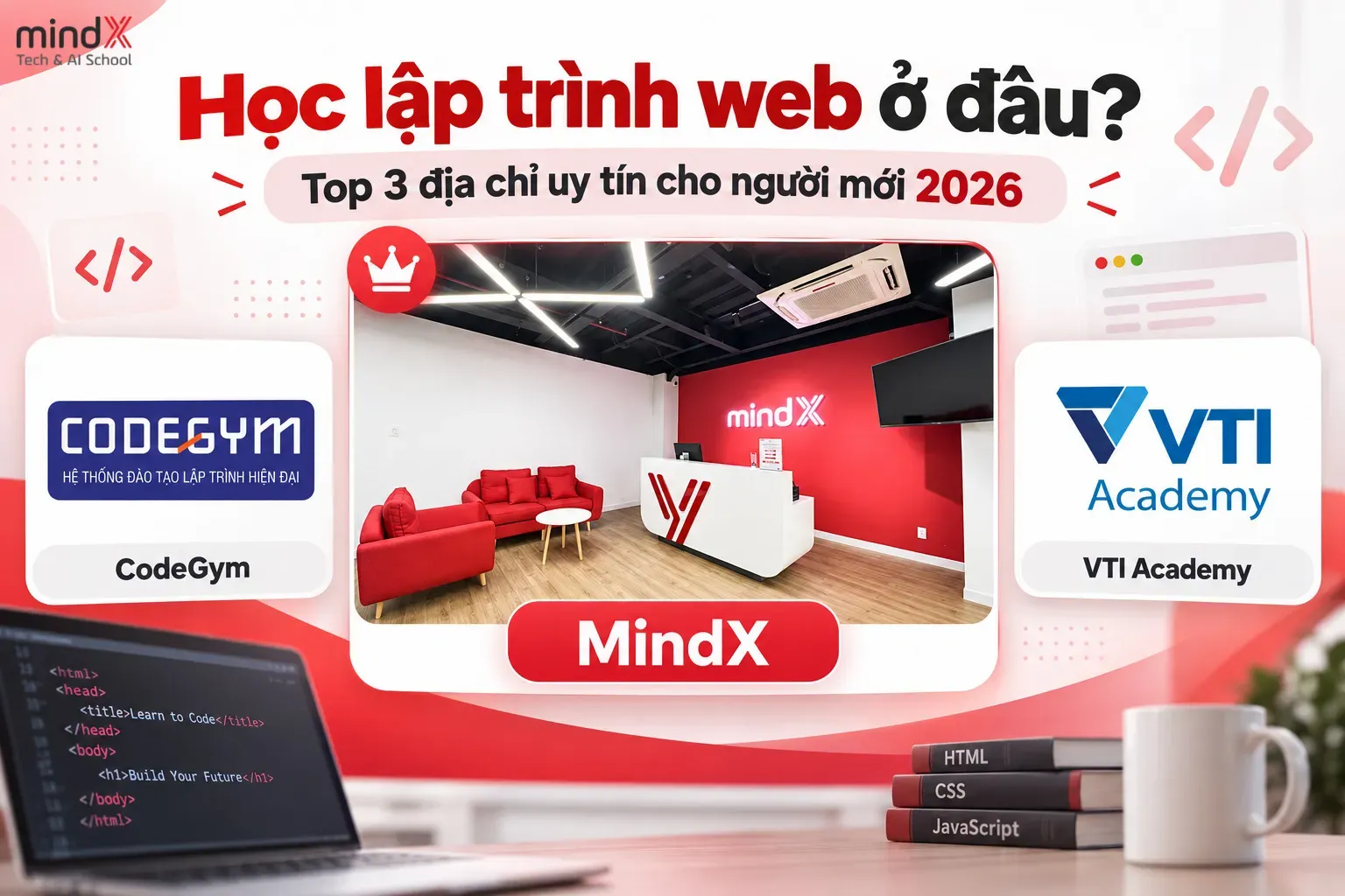 Học lập trình web ở đâu? Top 3 địa chỉ uy tín cho người mới 2026