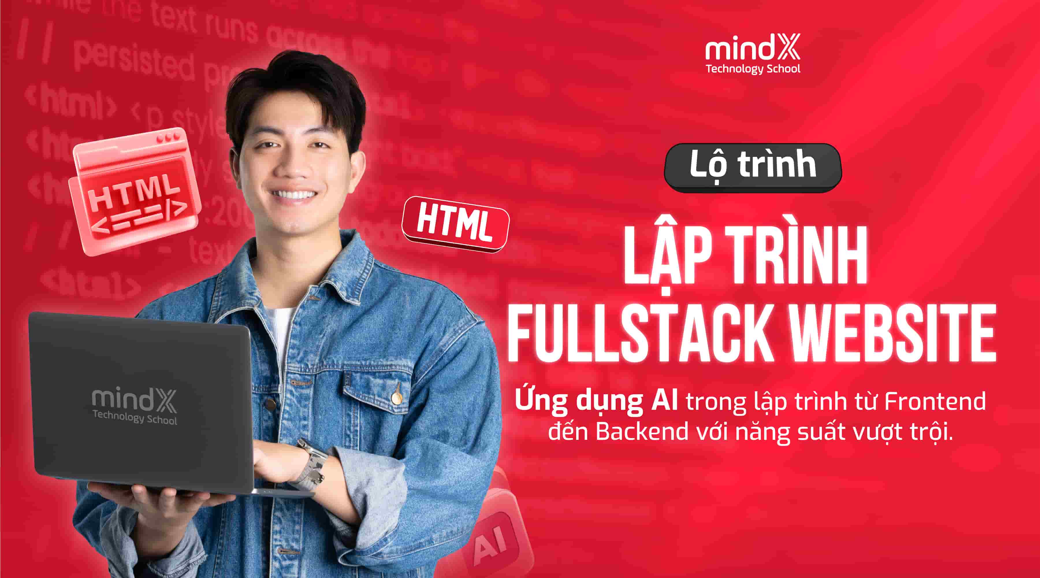 Khóa học Khóa học lập trình Web (Full-Stack): Code cơ bản đến nâng cao - MindX Technology School